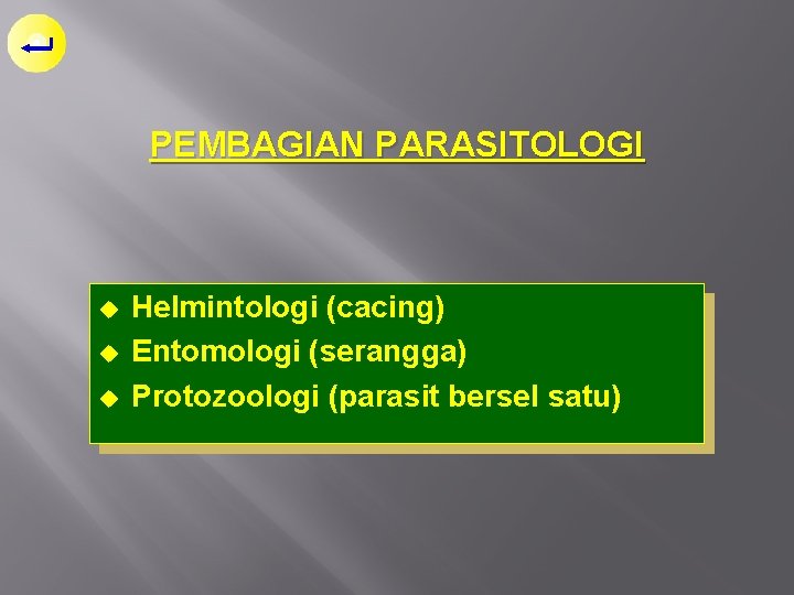 PEMBAGIAN PARASITOLOGI u u u Helmintologi (cacing) Entomologi (serangga) Protozoologi (parasit bersel satu) 