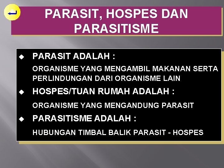 PARASIT, HOSPES DAN PARASITISME u PARASIT ADALAH : ORGANISME YANG MENGAMBIL MAKANAN SERTA PERLINDUNGAN