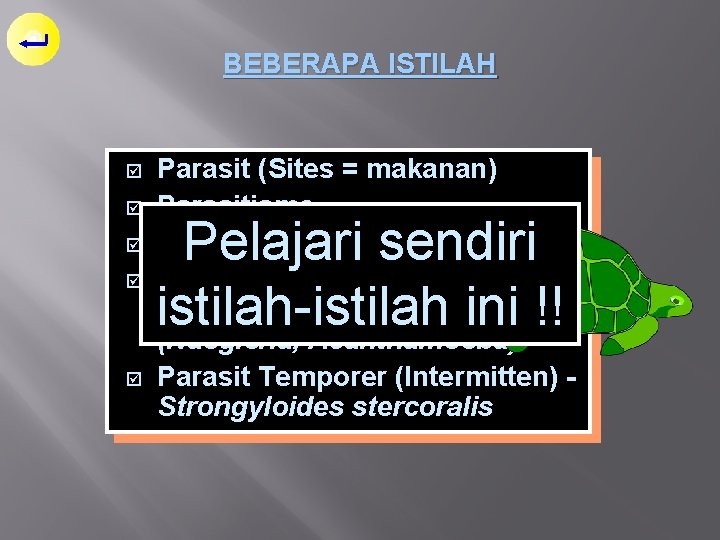 BEBERAPA ISTILAH þ þ þ Parasit (Sites = makanan) Parasitisme Parasit Obligat (Permanen) Parasit