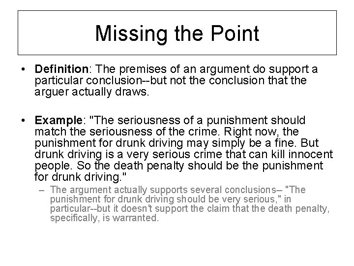 Missing the Point • Definition: The premises of an argument do support a particular