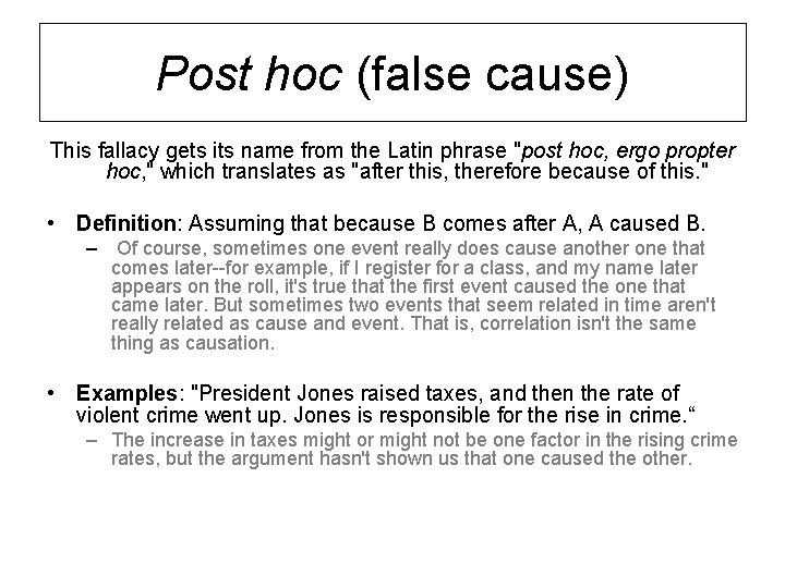 Post hoc (false cause) This fallacy gets its name from the Latin phrase "post