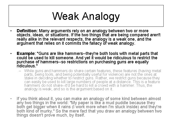 Weak Analogy • Definition: Many arguments rely on an analogy between two or more