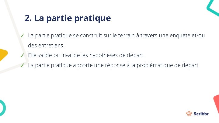 2. La partie pratique ✓ La partie pratique se construit sur le terrain à