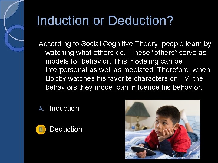Induction or Deduction? According to Social Cognitive Theory, people learn by watching what others