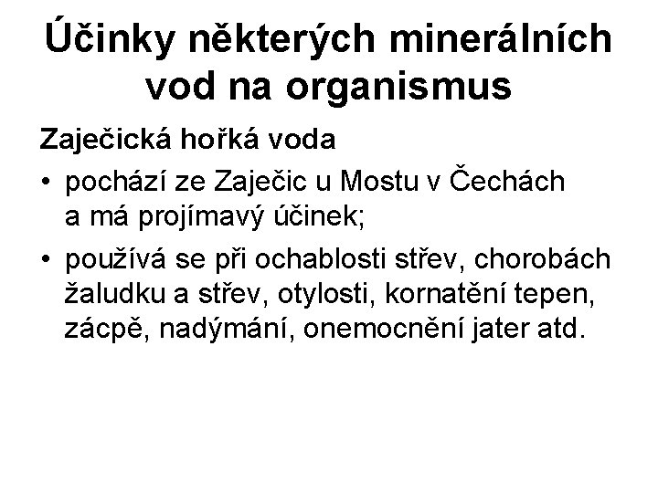 Účinky některých minerálních vod na organismus Zaječická hořká voda • pochází ze Zaječic u