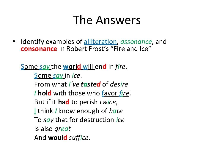 The Answers • Identify examples of alliteration, assonance, and consonance in Robert Frost’s “Fire