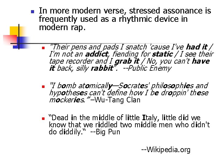 n In more modern verse, stressed assonance is frequently used as a rhythmic device n In more modern verse, stressed assonance is frequently used as a rhythmic device