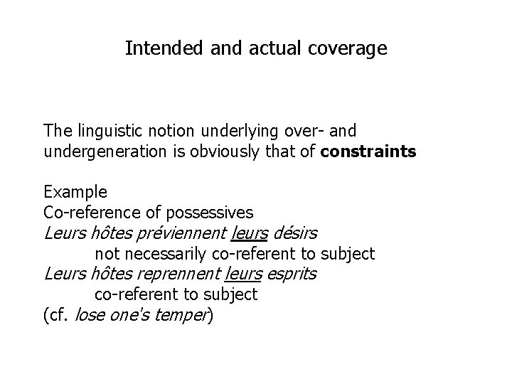 Intended and actual coverage The linguistic notion underlying over- and undergeneration is obviously that