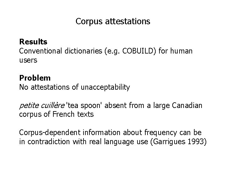 Corpus attestations Results Conventional dictionaries (e. g. COBUILD) for human users Problem No attestations