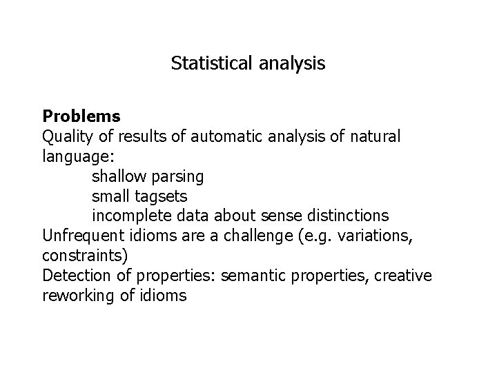 Statistical analysis Problems Quality of results of automatic analysis of natural language: shallow parsing