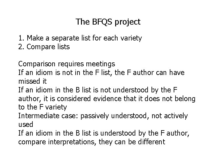 The BFQS project 1. Make a separate list for each variety 2. Compare lists