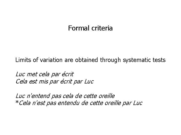 Formal criteria Limits of variation are obtained through systematic tests Luc met cela par