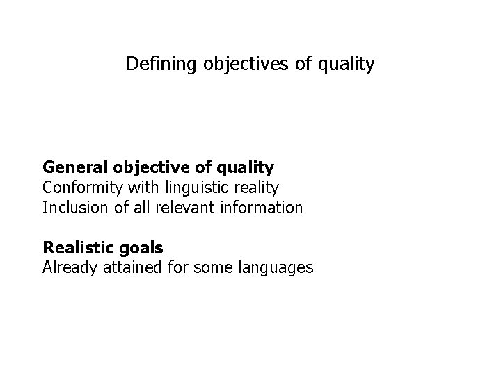 Defining objectives of quality General objective of quality Conformity with linguistic reality Inclusion of