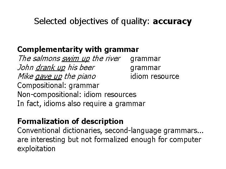 Selected objectives of quality: accuracy Complementarity with grammar The salmons swim up the river