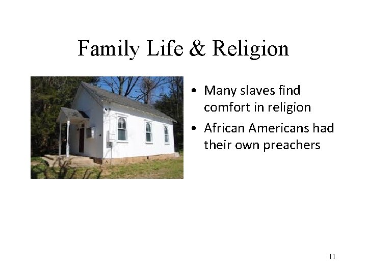 Family Life & Religion • Many slaves find comfort in religion • African Americans