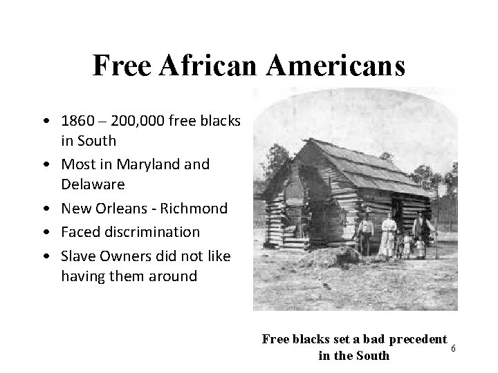 Free African Americans • 1860 – 200, 000 free blacks in South • Most