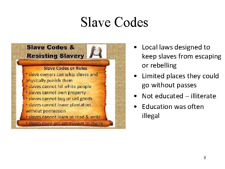 Slave Codes • Local laws designed to keep slaves from escaping or rebelling •