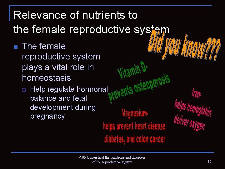 Relevance of nutrients to the female reproductive system n The female reproductive system plays