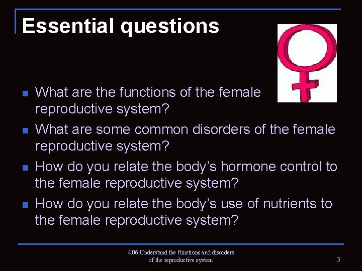 Essential questions n n What are the functions of the female reproductive system? What