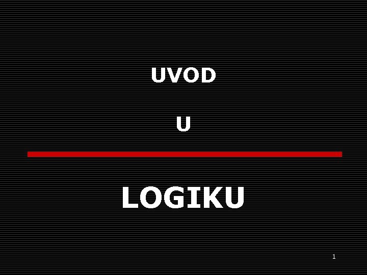 UVOD U LOGIKU 1 