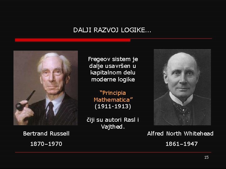 DALJI RAZVOJ LOGIKE. . . Fregeov sistem je dalje usavršen u kapitalnom delu moderne