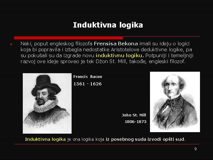 Induktivna logika ° Neki, poput engleskog filozofa Frensisa Bekona imali su ideju o logici