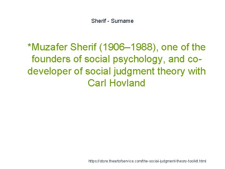 Sherif - Surname 1 *Muzafer Sherif (1906– 1988), one of the founders of social