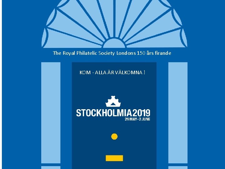  The Royal Philatelic Society Londons 150 års firande KOM - ALLA ÄR VÄLKOMNA
