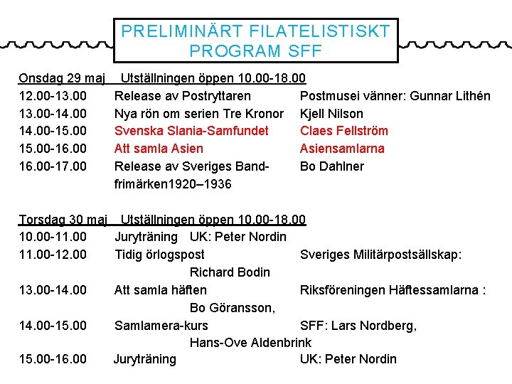 PRELIMINÄRT FILATELISTISKT PROGRAM SFF Onsdag 29 maj 12. 00 -13. 00 -14. 00 -15.