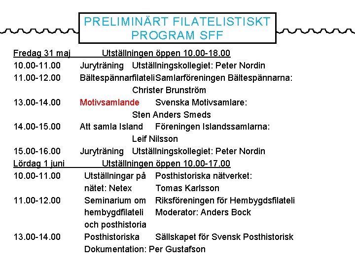 PRELIMINÄRT FILATELISTISKT PROGRAM SFF Fredag 31 maj 10. 00 -11. 00 -12. 00 13.