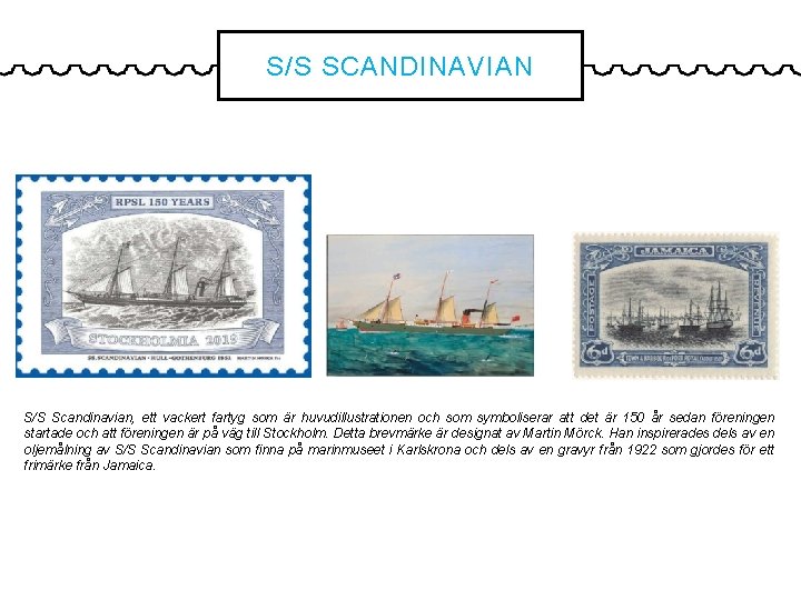S/S SCANDINAVIAN S/S Scandinavian, ett vackert fartyg som är huvudillustrationen och som symboliserar att