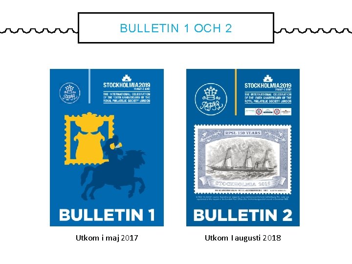 BULLETIN 1 OCH 2 Utkom i maj 2017 Utkom I augusti 2018 