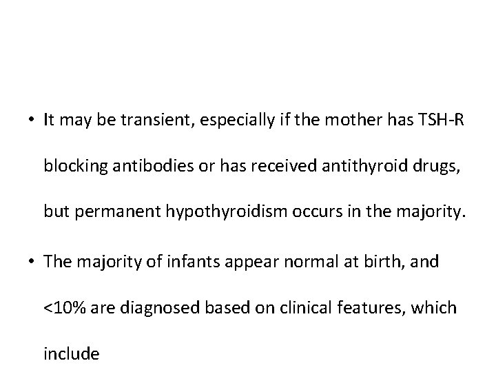  • It may be transient, especially if the mother has TSH-R blocking antibodies