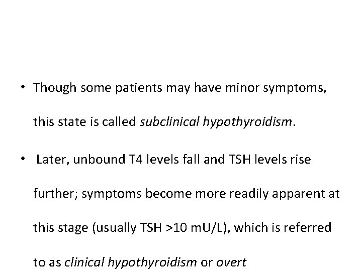  • Though some patients may have minor symptoms, this state is called subclinical