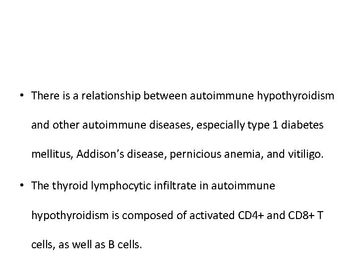  • There is a relationship between autoimmune hypothyroidism and other autoimmune diseases, especially