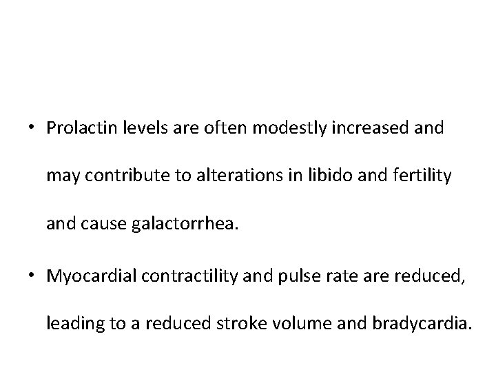  • Prolactin levels are often modestly increased and may contribute to alterations in