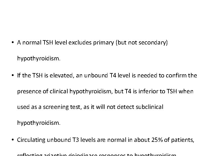  • A normal TSH level excludes primary (but not secondary) hypothyroidism. • If