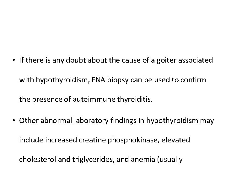  • If there is any doubt about the cause of a goiter associated