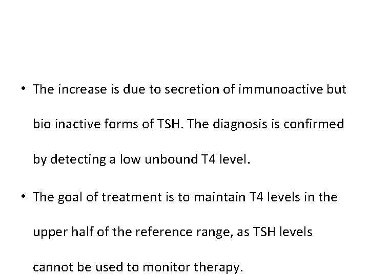  • The increase is due to secretion of immunoactive but bio inactive forms