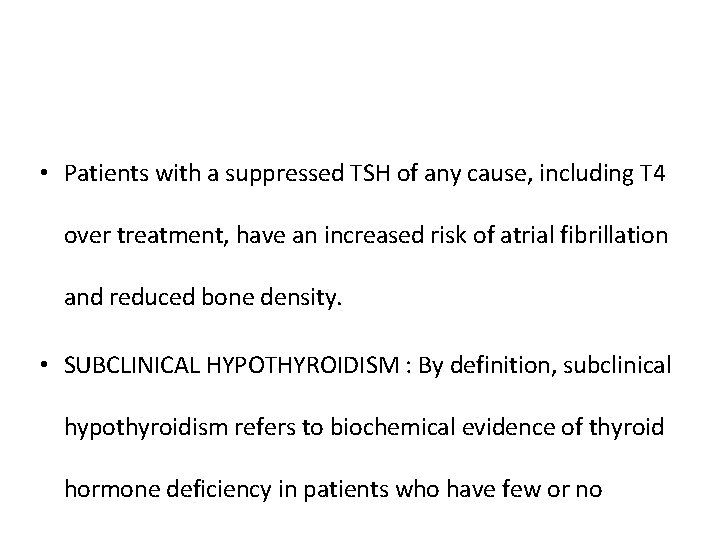 • Patients with a suppressed TSH of any cause, including T 4 over