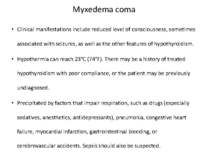 Myxedema coma • Clinical manifestations include reduced level of consciousness, sometimes associated with seizures,