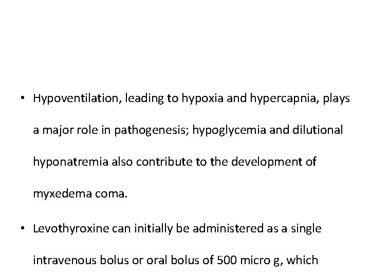  • Hypoventilation, leading to hypoxia and hypercapnia, plays a major role in pathogenesis;