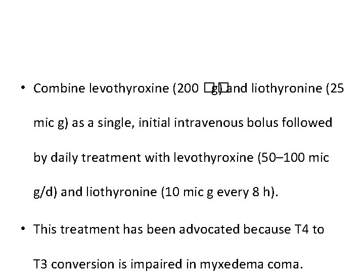  • Combine levothyroxine (200 �� g) and liothyronine (25 mic g) as a