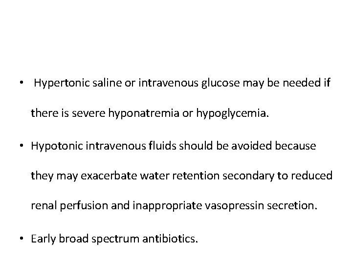  • Hypertonic saline or intravenous glucose may be needed if there is severe
