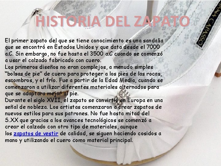 HISTORIA DEL ZAPATO El primer zapato del que se tiene conocimiento es una sandalia