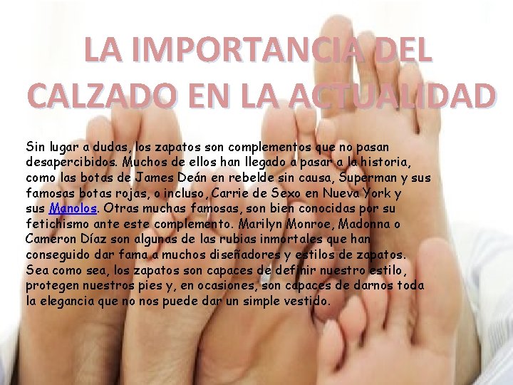 LA IMPORTANCIA DEL CALZADO EN LA ACTUALIDAD Sin lugar a dudas, los zapatos son