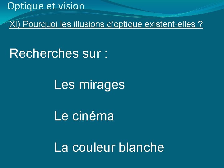 Optique et vision XI) Pourquoi les illusions d’optique existent-elles ? Recherches sur : Les