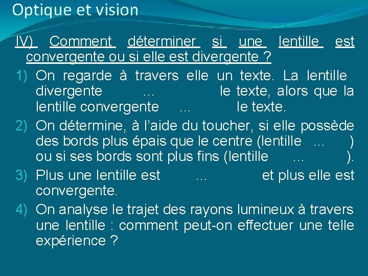 Optique et vision IV) Comment déterminer si une lentille est convergente ou si elle