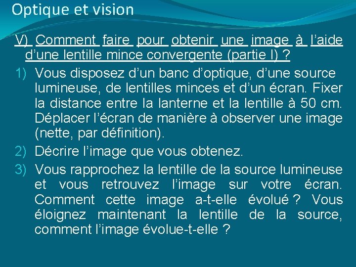Optique et vision V) Comment faire pour obtenir une image à l’aide d’une lentille
