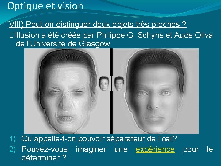 Optique et vision VIII) Peut-on distinguer deux objets très proches ? L'illusion a été